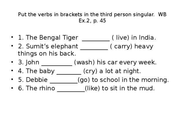 Singular of the following verbs. Put the verbs in Brackets in the third person singular. 2 Put the verbs in Brackets in the third person singular. Third person verbs. Third person singular.