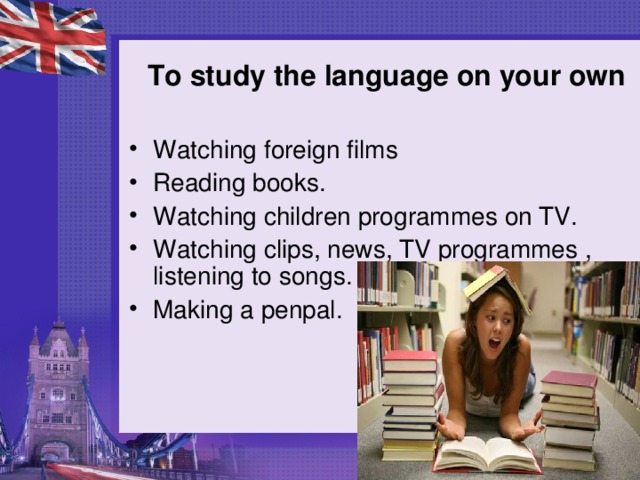 To study the language on your own