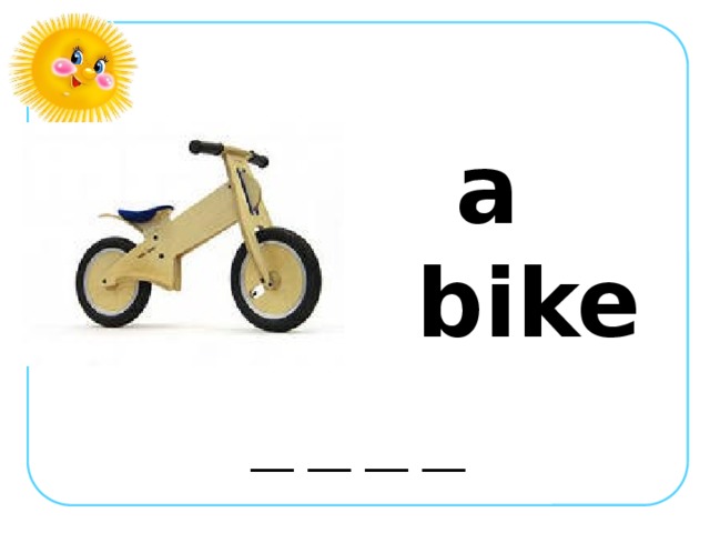 a bike __ __ __ __
