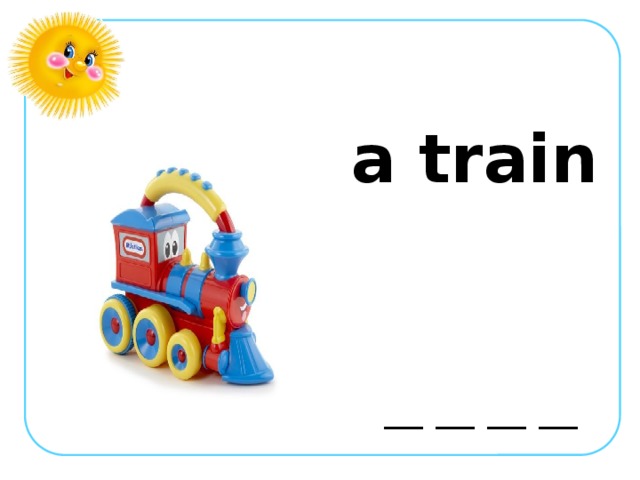 a train  __ __ __ __