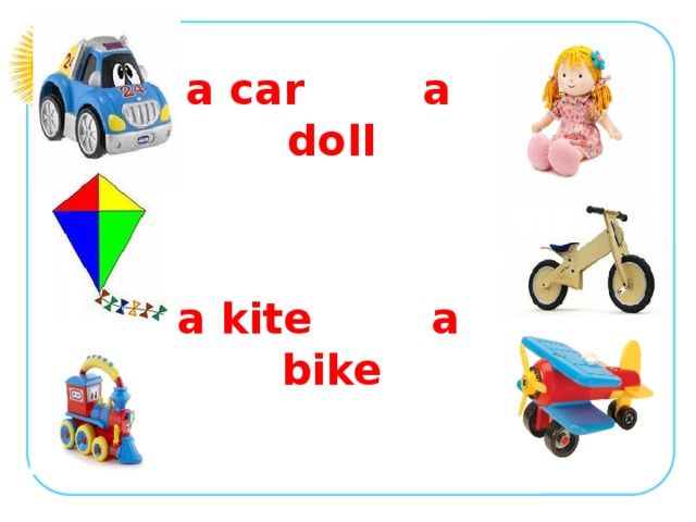 a car a doll   a kite a bike   a train a plane