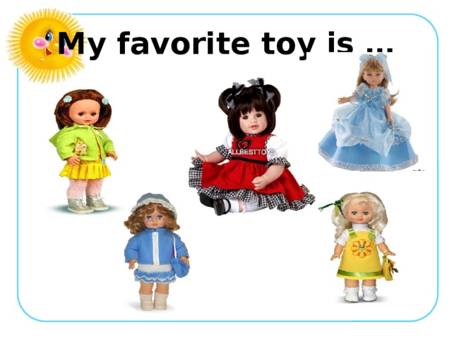 My favorite toy is …