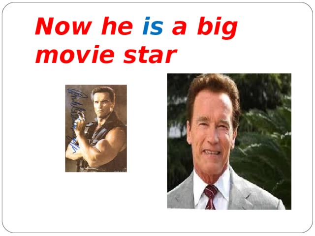 Now he is a big movie star