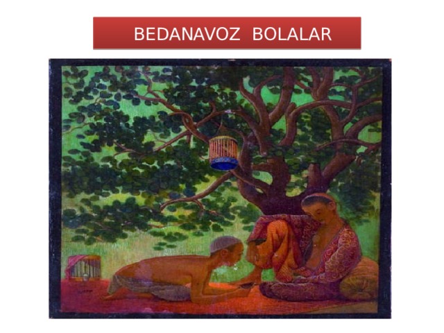 BEDANAVOZ BOLALAR