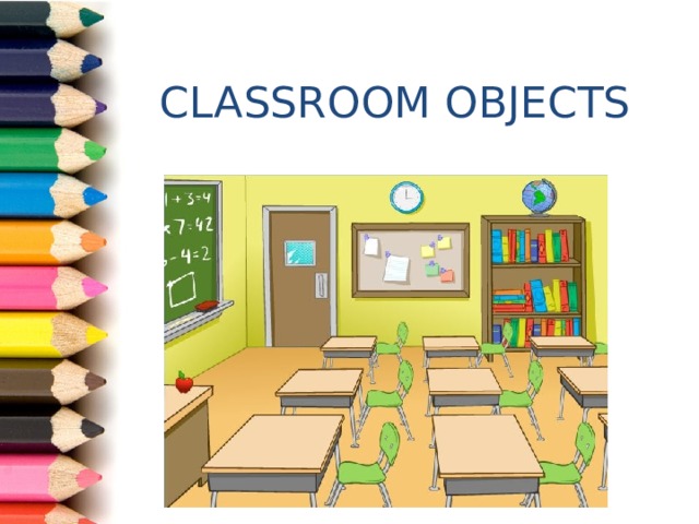 CLASSROOM OBJECTS