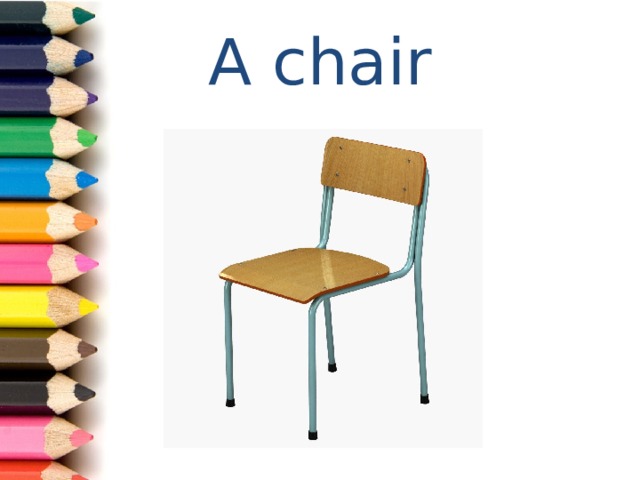 A chair