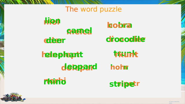 The word puzzle lion niol cobra bocra camel melca crocodile dicocoler eder deer trunk hanelept elephant rkunt leopard dolepar horn nohr norhi rhino stripe sipetr